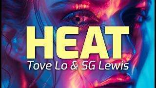 Tove Lo & SG Lewis - Heat (Lyrics)