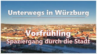 Vorfrühling: Spaziergang durch die Stadt | Unterwegs in Würzburg