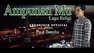 AMPUNANMU - PAUL BOMBA - (Official Music Video)