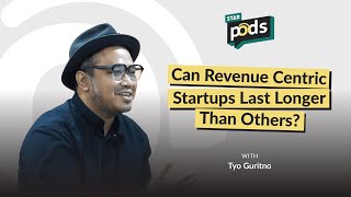 STARPODS #6: Can Revenue Centric Startups Last Longer Than Others? feat. Tyo Guritno