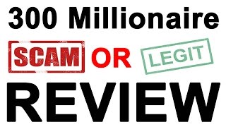 300 Millionaire Review - Do Not Invest Before Watching My 300 Millionaire Scam Review