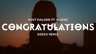 Post Malone - Congratulations ft. Quavo (Dzeko Remix)