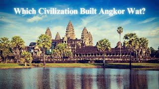 Civilization Mystery: Who Built Angkor Wat?