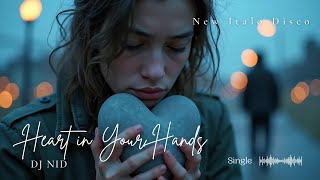 DJ NID - Heart in Your Hands🔥Official Audio 2024