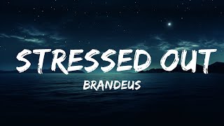 BRANDEUS - Stressed Out (Lyrics)  | 25 Min