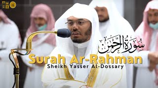 Surah Ar-Rahman Amazing Recitation by Sheikh Yasser Al Dossary | الشيخ ياسر الدوسري | سورة الرحمن