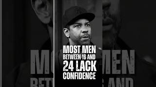 Most men between 16 to 24 lack confidence 😮!! Denzal Washington. #motivation #motivationalquotes