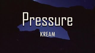 KREAM - Pressure (Lyrics) | fantastic lyrics