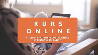 Co będzie Ci potrzebne do stworzenia własnego kursu online?