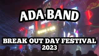 ADA BAND | BREAK OUT DAY FESTIVAL 2023 #konser #music