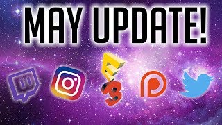 May Update! Twitch, E3, YouTube, EVERYTHING! (4K)