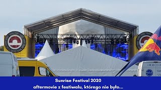 Sunrise Festival 2020 Unofficial - aftermovie z festiwalu, którego nie było