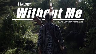 Halsey - Without Me (Sape' Cover by Alif Fakod)