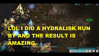 LOL I DID A HYDRALISK RUN BY VS PROTOSS  AND THE RESULT IS AMAZING