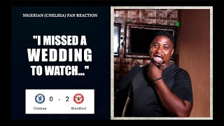 CHELSEA 0-2 BRENTFORD - NIGERIAN FANS REACTIONS