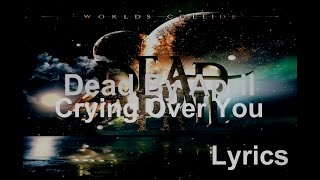 Dead By April - Crying Over You Lyrics / JesLa Music