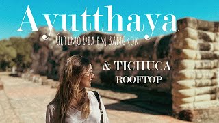 Conhecemos Ayutthaya na Tailândia! Último Dia em Bangkok & Tichuca - O melhor Rooftop | Fer Rebello