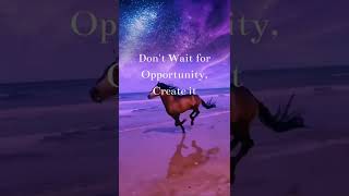 Don't Wait for Opportunity, Create it#shorts #whatsappstatus