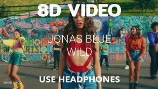 Jonas Blue - Wild (8D Audio)