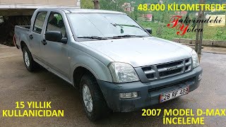 48.000 KM'DE (2007) | ISUZU D-MAX 4X2  | Takvimdeki Yolcu |