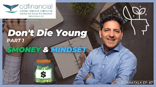 Don't Die Young Part 1 - $ Money & Mindset (MnMs) - DzamaTalk Ep 87