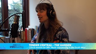 Tender Central - The Garden (Live in Session for BBC Music Introducing)