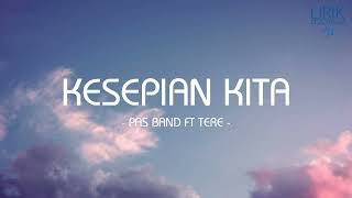 Pas Band ft Tere - Kesepian Kita - Lirik Nostalgia