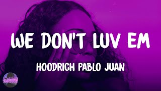 HoodRich Pablo Juan - We Don't Luv Em (lyrics)