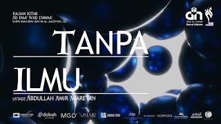 🔴[ LIVE ] TANPA ILMU - USTADZ ABDULLAH AMIR MARETAN حفظه الله تعالى