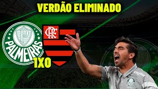 PALMEIRAS FOI IMPRESSIONANTE MAS É ELIMINADO ! PALMEIRAS 1X0 FLAMENGO !