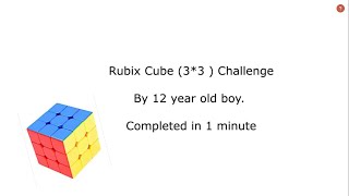 Rubik Cube 3x3 Challenge By 12 yrs old boy - Completed in 1 minute