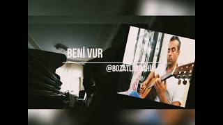 Beni vur gitar cover ahmet kaya