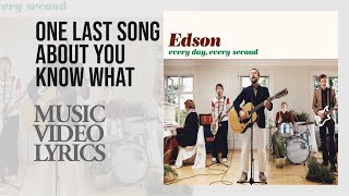 Edson - One Last Song About You Know What (Lyrics)