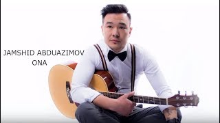 Jamshid Abduazimov - Ona 2017 (music version)