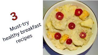 3 Must-try breakfast recipes for a Healthy Start / Easy & healthy breakfast recipe