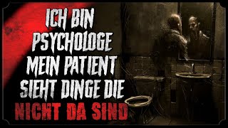 ICH BIN EIN PSYCHOLOGE, MEIN PATIENT SIEHT DINGE 👁️ Creepypasta lang (Horror Hörbuch german/deutsch)