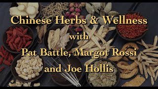 Chinese Herbs & Wellness with Pat Battle, Margot Rossi and Joe Hollis