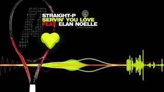 Straight P -  Servin' You Love feat Elan Noelle