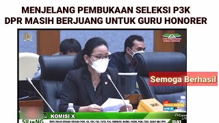 MENJELANG PEMBUKAAN SELEKSI P3K,DPR TERUS BERJUANG UNTUK GURU HONORER DIANGKAT JADI PNS.