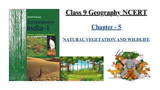 Class 9 Geography NCERT Chapter 5 || NATURAL VEGETATION AND WILDLIFE || Full Chapter Explanation