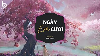 Ngày Em Cưới (Beta Remix) x Nguyễn Vĩ | Nhìn Em Cười Tươi Nhan Sắc Vẹn Mười Remix TikTok