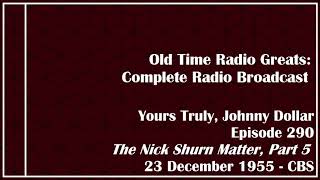 Old Time Radio Greats: Yours Truly, Johnny Dollar - The Nick Shurn Matter, Part 5