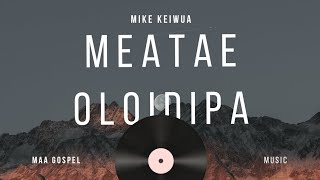 MEATAE OLOIDIPA-MIKE