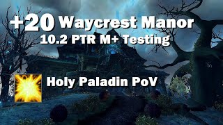 10.2 PTR | Holy Paladin PoV | +20 Waycrest Manor