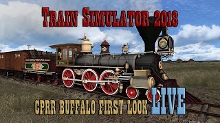 Train Simulator 2018: CPRR Buffalo First Look LIVE