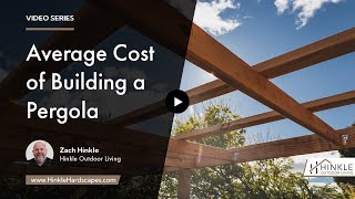 What is the Average Cost of Building a Pergola? | Hinkle Outdoor Living