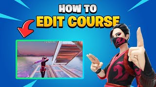 How to EDIT COURSE in Fortnite *EASY*