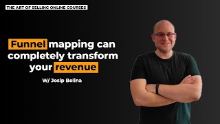 Maximize Your Course Revenue with Funnel Mapping | Josip Belina