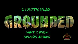 SPIDERS TRY TO EAT US - Grounded Gameplay Part 1