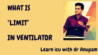 Understanding LIMIT in a ventilator| Dr Anupam Mohapatra